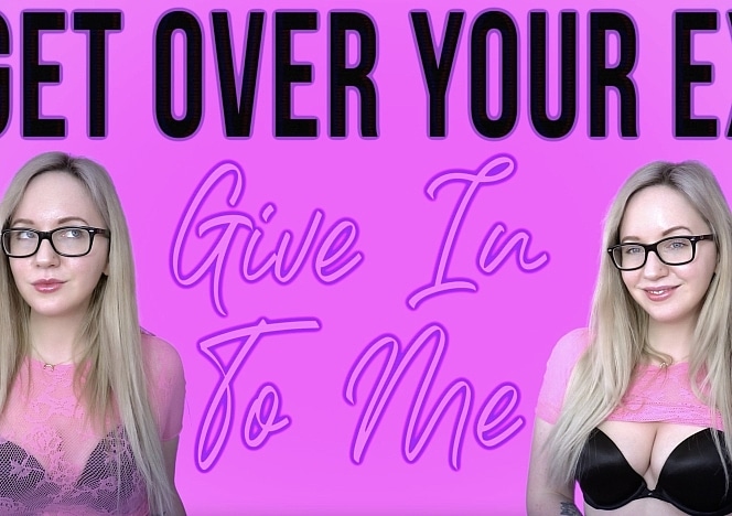 GetOverYourExGiveinToMe
